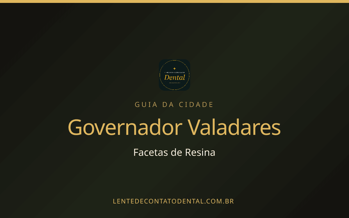 Facetas de Resina em Governador Valadares: Onde Fazer, Preços e Como Escolher