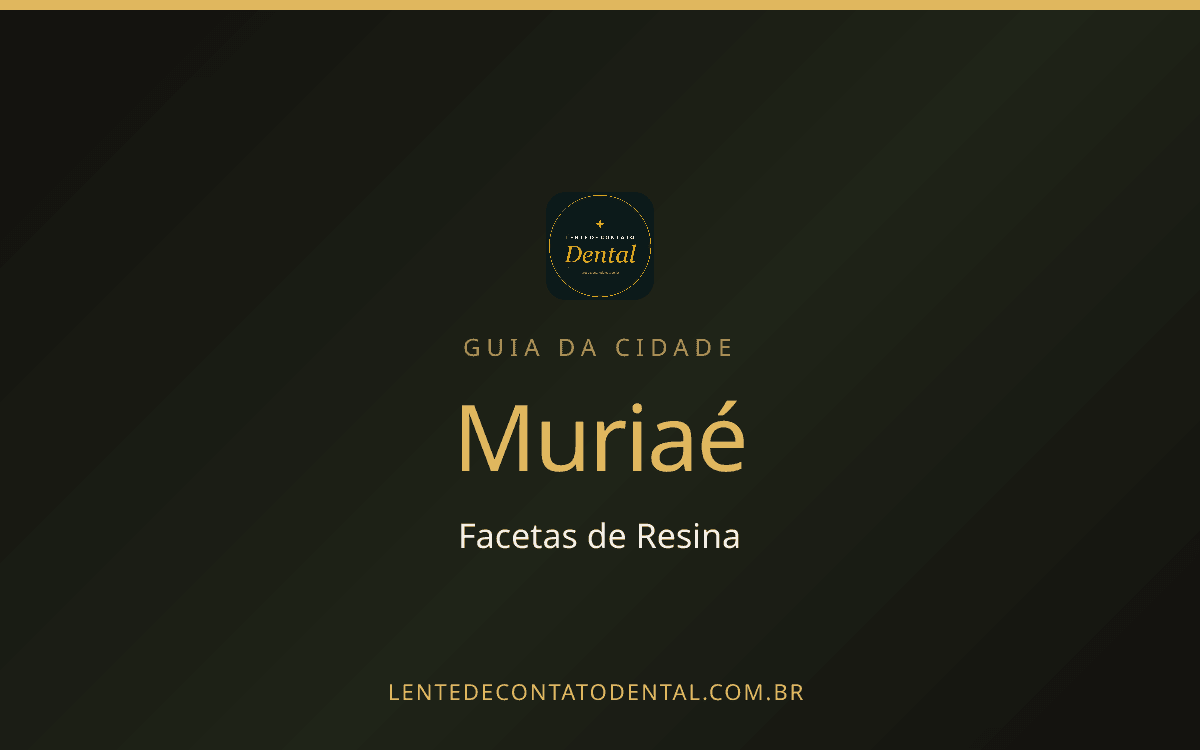 Facetas de Resina em Muriaé: Onde Fazer, Preços e Como Escolher