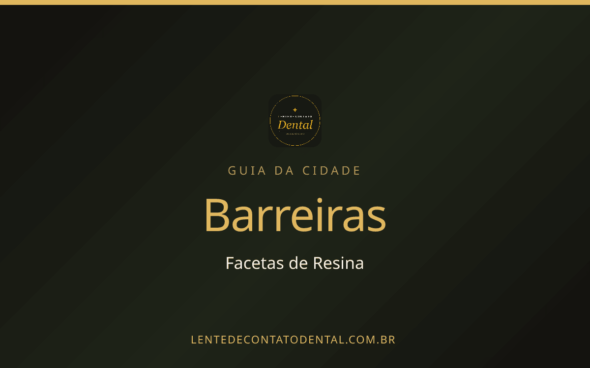 Facetas de Resina em Barreiras: Onde Fazer, Preços e Como Escolher