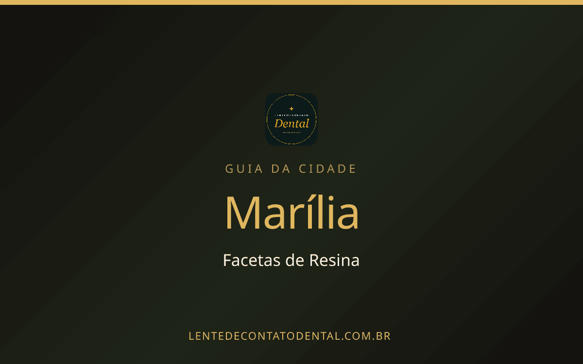 Facetas de Resina em Marília: Onde Fazer, Preços e Como Escolher