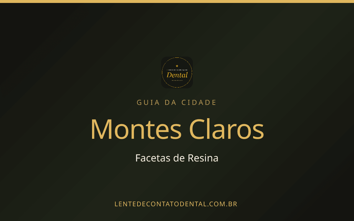 Facetas de Resina em Montes Claros: Onde Fazer, Preços e Como Escolher