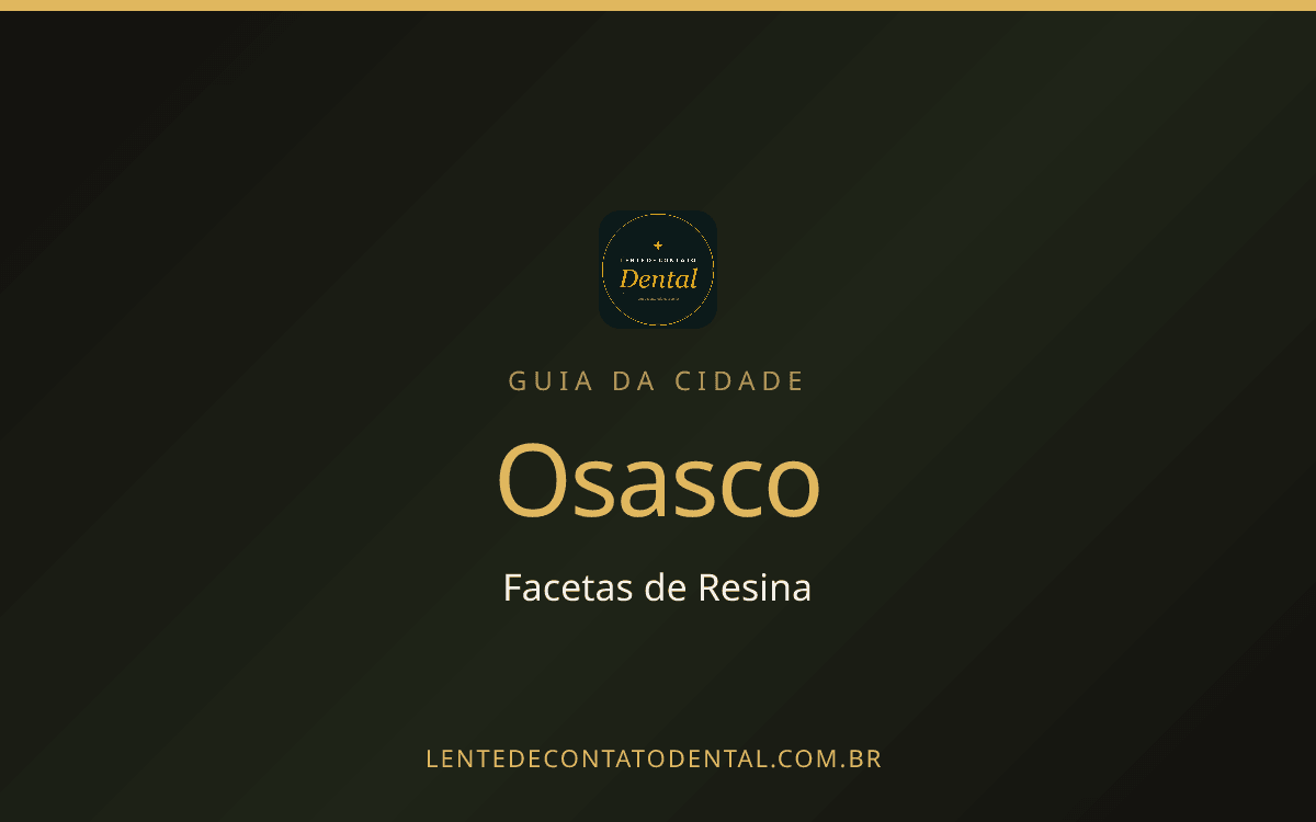Facetas de Resina em Osasco: Onde Fazer, Preços e Como Escolher