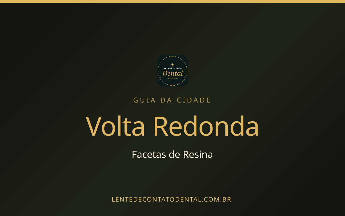 Facetas de Resina em Volta Redonda: Onde Fazer, Preços e Como Escolher