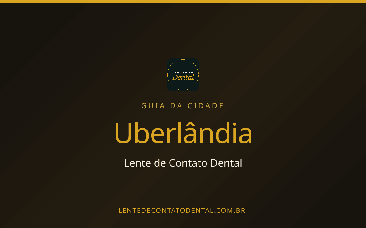 Quanto Custa Lente de Contato Dental em Uberlândia? Preço por Dente em 2026